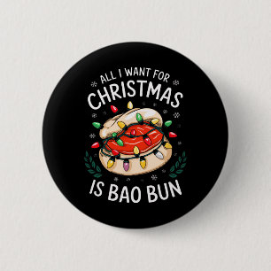 Merry Xmas All I Want For Christmas Bao Bun Men Wo 2 Inch Round Button