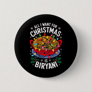 Merry Xmas All I Want For Christmas Biryani Men Wo 2 Inch Round Button