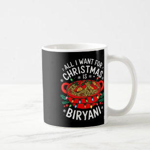 Merry Xmas All I Want For Christmas Biryani Men Wo Coffee Mug