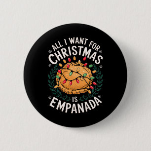 Merry Xmas All I Want For Christmas Empanada Men W 2 Inch Round Button