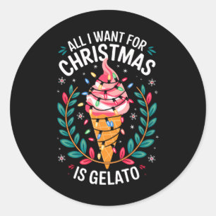 Merry Xmas All I Want For Christmas Gelato Men Wom Classic Round Sticker