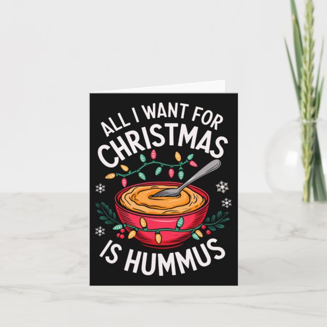 Merry Xmas All I Want For Christmas Hummus Men Wom Card (Front)