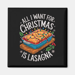 Merry Xmas All I Want For Christmas Lasagna Men Wo Magnet