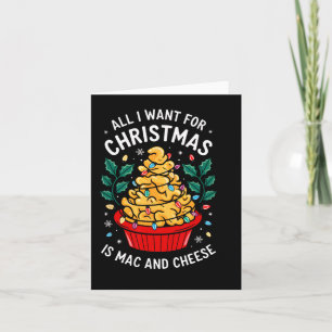 Merry Xmas All I Want For Christmas Mac And Cheese Card