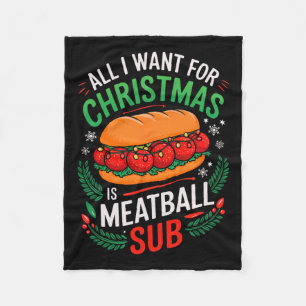 Merry Xmas All I Want For Christmas Meatball Sub M Fleece Blanket
