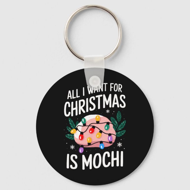 Merry Xmas All I Want For Christmas Mochi Men Wome Keychain (Front)