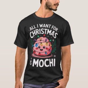 Merry Xmas All I Want For Christmas Mochi Men Wome T-Shirt