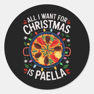 Merry Xmas All I Want For Christmas Paella Men Wom Classic Round Sticker