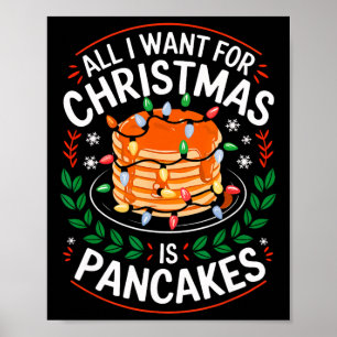 Merry Xmas All I Want For Christmas Pancakes Men W Poster