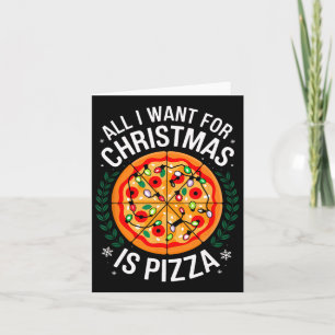 Merry Xmas All I Want For Christmas Pizza Men Wome Card