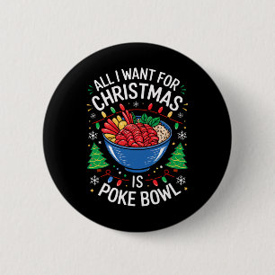 Merry Xmas All I Want For Christmas Poke Bowl Men  2 Inch Round Button
