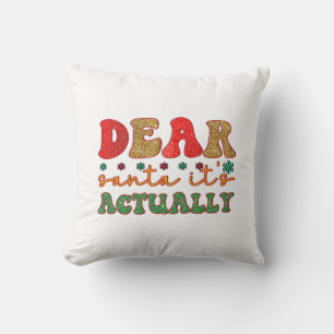 Merry Xmas Dear Santa It Is Actually Throw Pillow