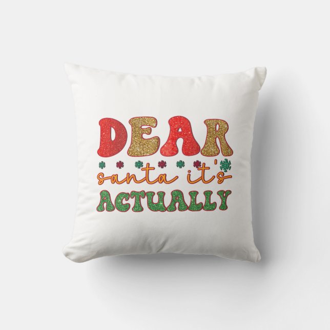 Merry Xmas Dear Santa It Is Actually Throw Pillow (Front)