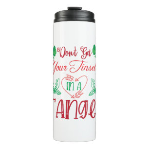 Merry Xmas Do Not Get Your Tinsel In A Tangie Thermal Tumbler