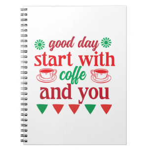 Merry Xmas Good Day Start With Coffe And You Notebook