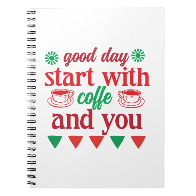 Merry Xmas Good Day Start With Coffe And You Notebook (Front)