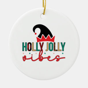 Merry Xmas Holly Jolly Vibes Ceramic Ornament