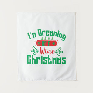 Merry Xmas I Am Dreaming Of A Wine Christmas Tapestry