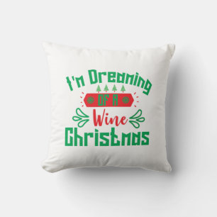 Merry Xmas I Am Dreaming Of A Wine Christmas Throw Pillow