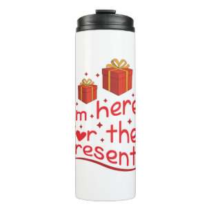 Merry Xmas I Am Here For The Present Thermal Tumbler