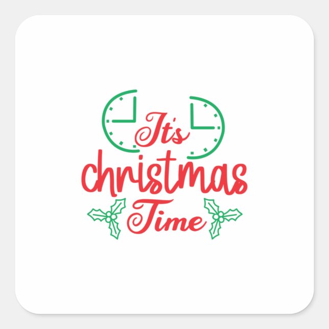 Merry Xmas It Is Christmas Time Square Sticker (Front)