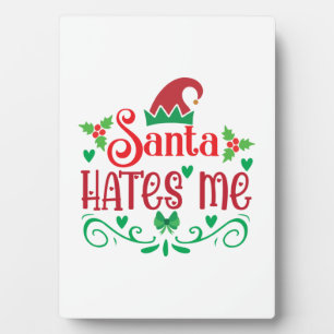 Merry Xmas Santa Hates Me Plaque