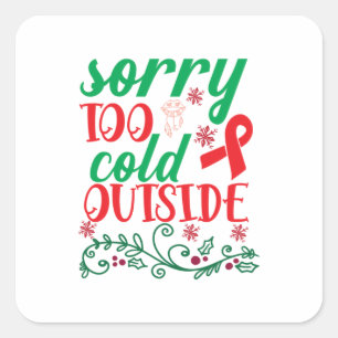 Merry Xmas Sorry Too Cold Outside Square Sticker