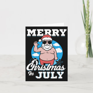 Merrychristmas In July Funny Santa Card