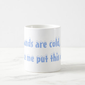 Mes mains sont tasse froide