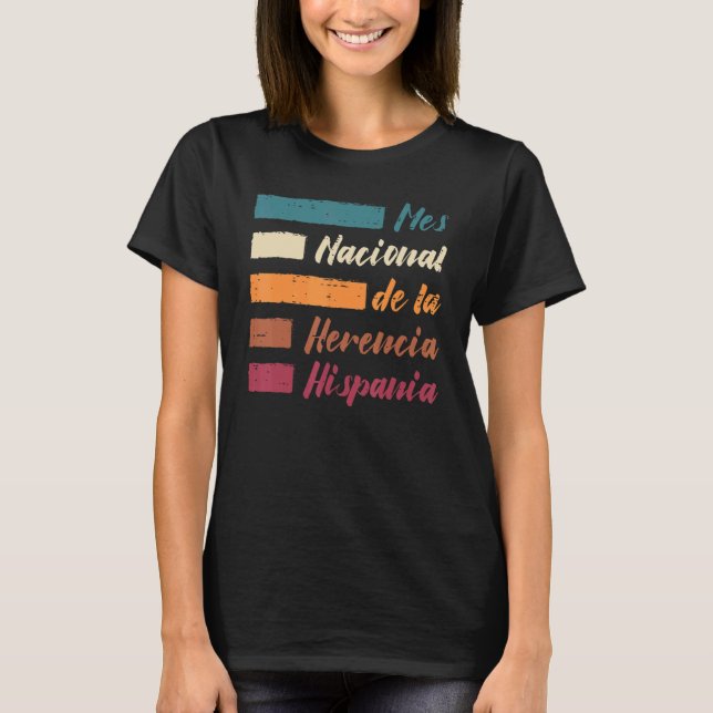 Mes Nacional De La Herencia Hispania Hispanic Heri T-Shirt (Front)