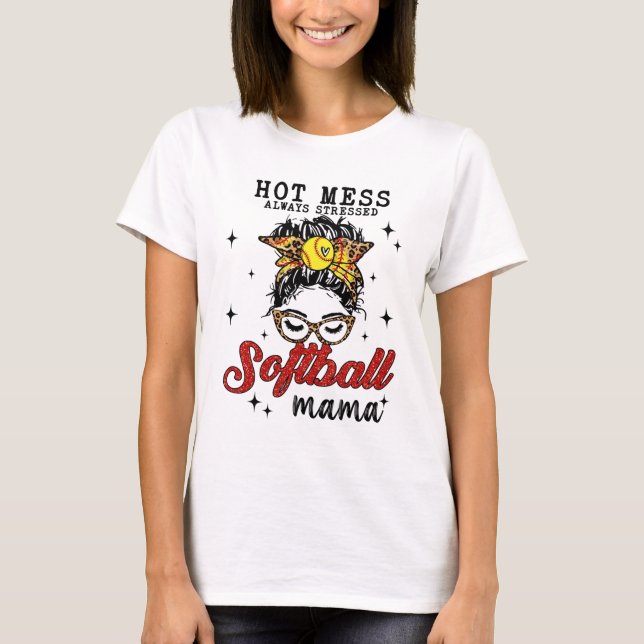 Mess Always Stressed Softball Mama  T-Shirt (Front)