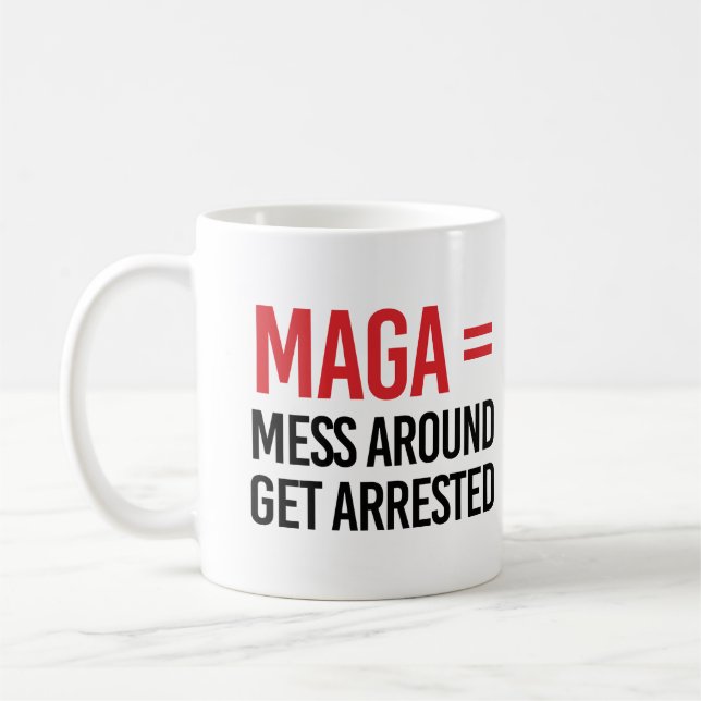 Mess Around Get Arrested Coffee Mug (Left)