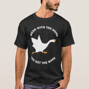 Mess The Honk You Get The Bonk Memes Funny Goose M T-Shirt