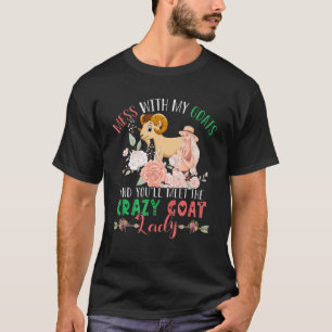 Mess With Goats And You'll Meet Crazy Funny Goat L T-Shirt