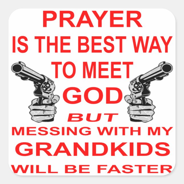 Mess With My Grandkids & Meet God Square Sticker (Front)