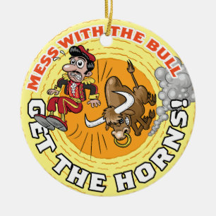Mess with the Bull... Ceramic Ornament