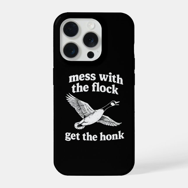 Mess With The Flock, Get The Honk" iPhone Case (Back)