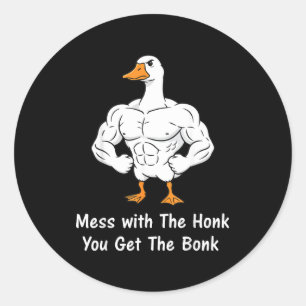 Mess with the honk you get the bonk classic round sticker
