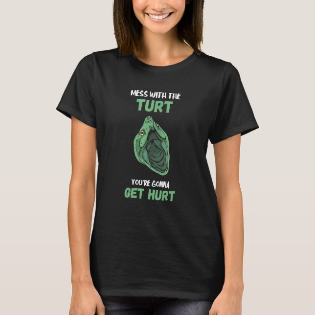 Mess With The Turt Snapping Turtle Aligator Snappi T-Shirt (Front)