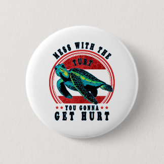 Mess With The Turtle You Gonna Get Hurt 2 Inch Round Button