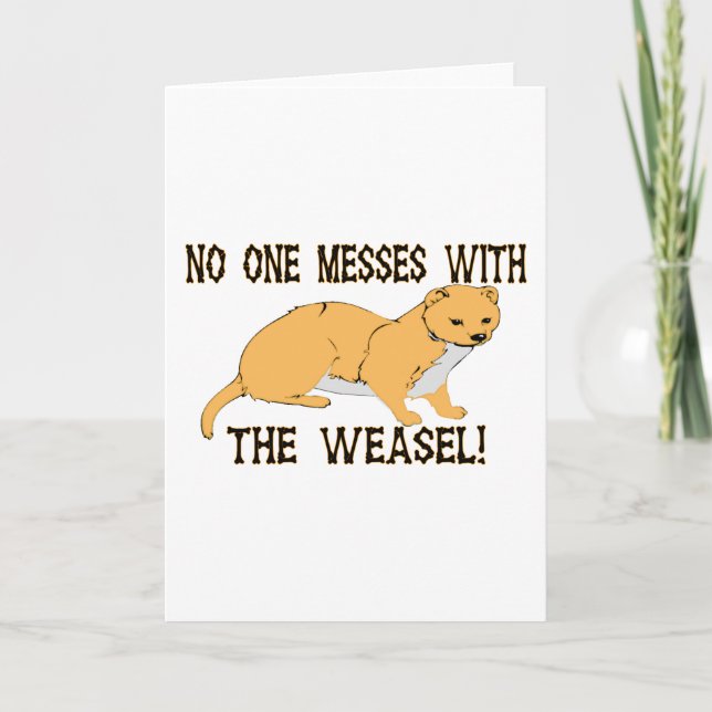 Mess With The Weasel Card (Front)