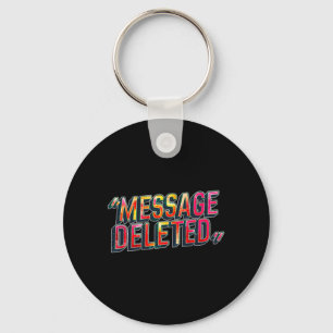 _message Deleted_ Chat Fun Sarcastic Funny Quote Keychain