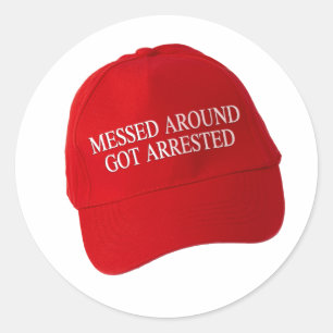 Messed Around Got Arrested Classic Round Sticker