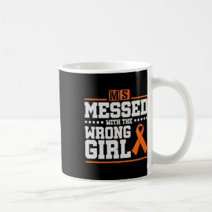 Messed With The Girl Sclerosis Gift  Coffee Mug