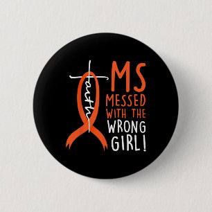 Messed With The Wrong Girl Multiple Sclerosis Awar 2 Inch Round Button