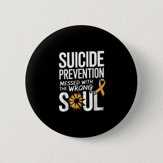 Messed With The Wrong Soul Suicide Prevention Awar 2 Inch Round Button (Front)