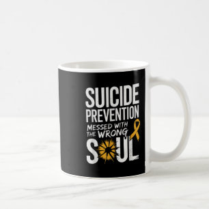 Messed With The Wrong Soul Suicide Prevention Awar Coffee Mug