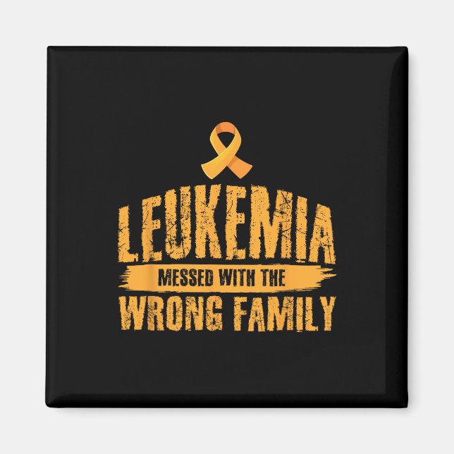Messed With Wrong Family Support Leukaemia Awarene Magnet (Front)