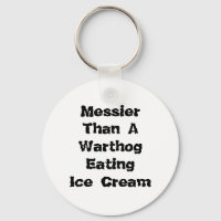 Messier Than A Warthog Eating Ice Cream.