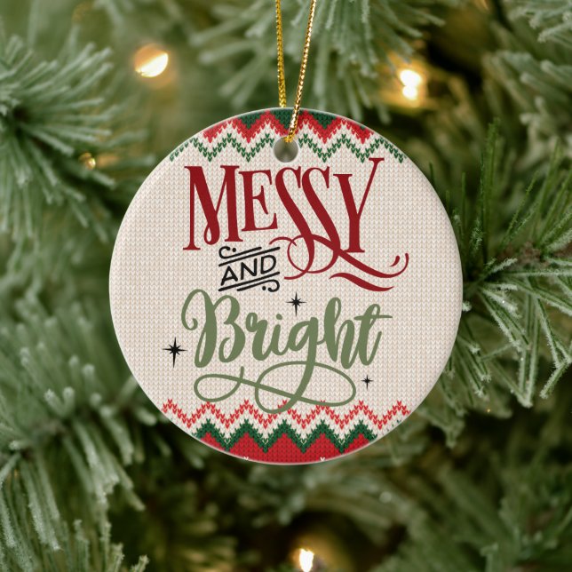 Messy and Bright - Funny Christmas Holiday Ceramic Ornament (Tree)